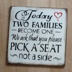 Wedding signs/Today Two Families Become One/Pick a Seat not a Side Sign/ formal