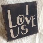 I Love Us primitive sign, home decor wood sign, wedding signs, engagement gift