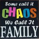 Some call it Chaos we call it Family primitive sign, home decor wood sign, family decor