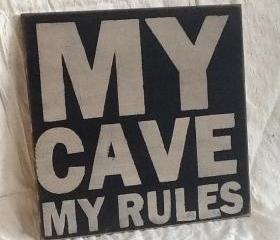My cave My rules primitive sign, home decor wood sign