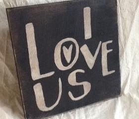 I Love Us primitive sign, home decor wood sign, wedding signs, engagement gift