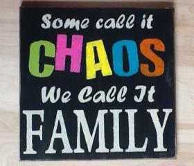 Some call it Chaos we call it Family primitive sign, home decor wood sign, family decor