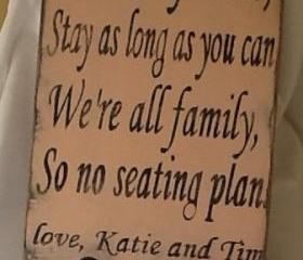 Come as you are Stay as long as you can We're all family so no seating plan sign, Personalized Wedding Sign
