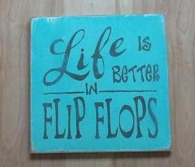 Life is better in flip flop sign, beach sign, ocean sign, family decor