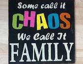 Some call it Chaos we call it Family primitive sign, home decor wood sign, family decor