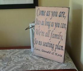 Come as you are Stay as long as you can We're all family so no seating plan sign, Personalized Wedding Sign